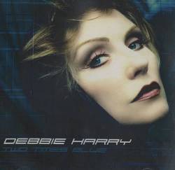 Deborah Harry : Two Times Blue